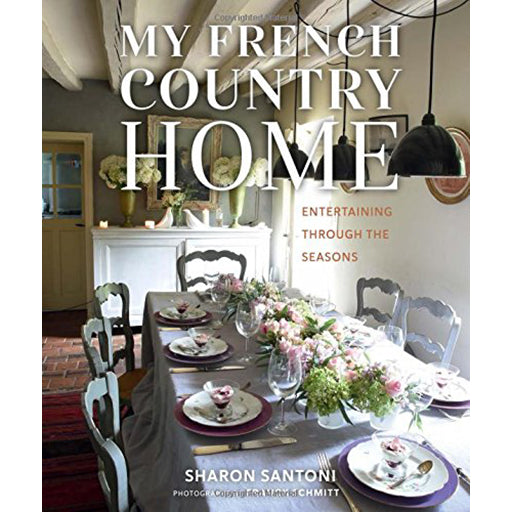 My French Country Home: Entertaining Through the Seasons