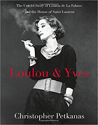 Loulou & Yves: The Untold Story of Loulou de La Falaise and the House of Saint Laurent