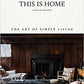 This is Home: The Art of Simple Living