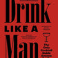 Drink Like a Man