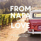 From Napa with Love: Who to Know, Where to Go, and What Not to Miss