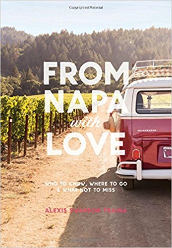 From Napa with Love: Who to Know, Where to Go, and What Not to Miss
